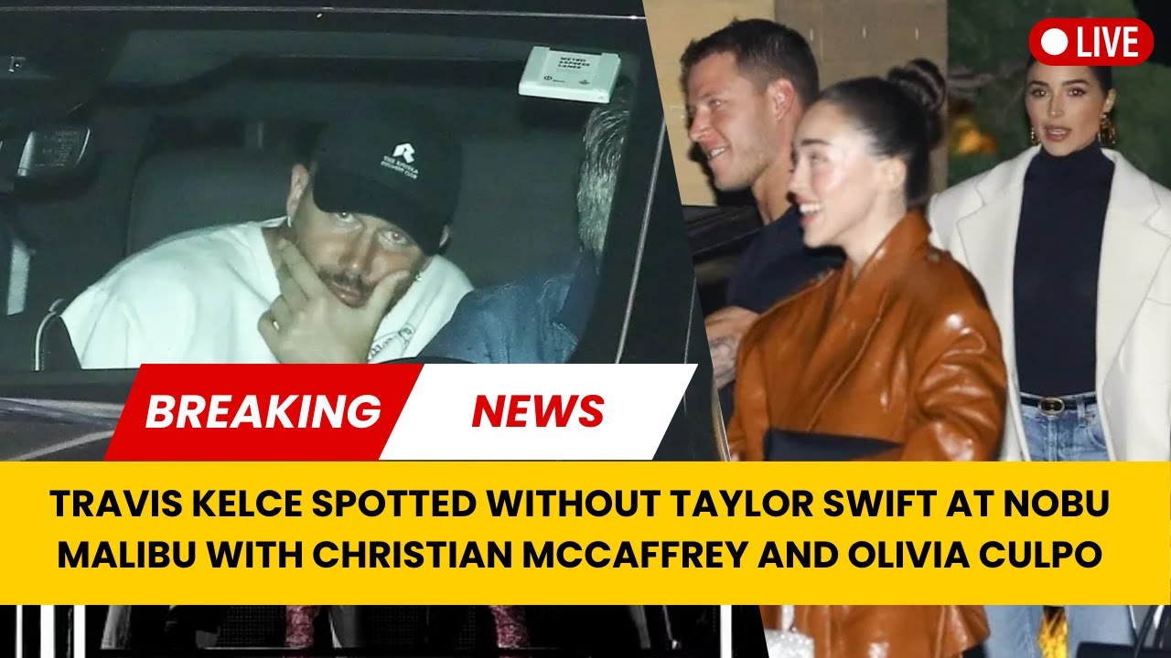 Travis Kelce Hangs Out with Christian McCaffrey, Olivia Culpo in Malibu While Taylor Swift is Abroad