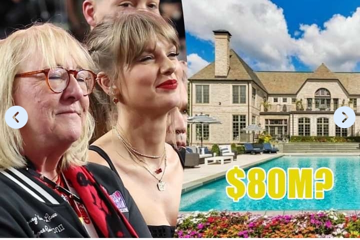SHOCKING NEW: $80M? Thank You For Being a Mother and a Best Friend To Me. I Can’t Repay You Mama’ Taylor Swift Tells Donna Kelce as She Gives Out Her $80M house in NYC to Her ...